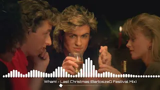 Wham! - Last Christmas (BartoszeQ Festival Mix)