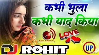 Kabhi Bhula Kabhi Yad Kiya [Dj Remix] Hard Love Dholki Mix Song Remix By Dj Sunil Style