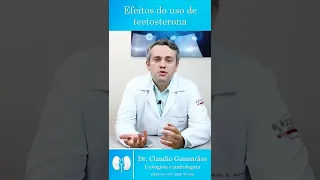 Efeitos Do Uso De Testosterona | Dr. Claudio Guimarães