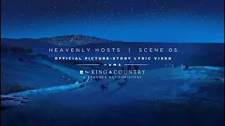 for KING + COUNTRY- Heavenly Hosts | Official Picture-Story Lyric Video | SCENE 05