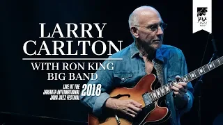 Larry Carlton & Ron King Big Band "Friday Night Shuffle" Live at Java Jazz Festival 2018