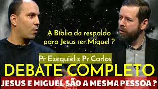 Debate Completo: JESUS E MIGUEL SÃO A MESMA PESSOA? Pr Ezequiel Gomes x Pr Carlos Vailatti.