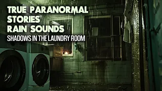 15 True Paranormal Stories With Rain Sounds | Shadows in the Laundry Room