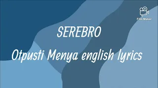 SEREBRO - Otpusti Menya (Отпусти меня) | English lyrics