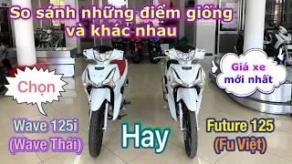 Nên mua Wave 125i (Wave Thái) hay Future 125 Việt ? So sánh chi tiết + giá bán