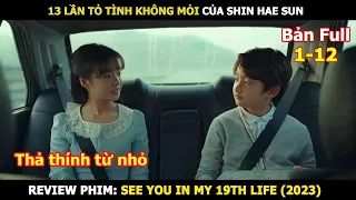 [Review Phim] 13 Lần Tỏ Tình Không Mỏi Của Shin Hae Sun | Review Phim Hàn Hay