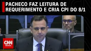 Pacheco faz leitura de requerimento e cria CPI do 8 de janeiro | O GRANDE DEBATE