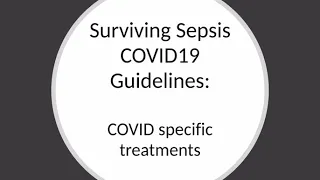 COVID19: Surviving Sepsis Guidelines: COVID19 specific treatments