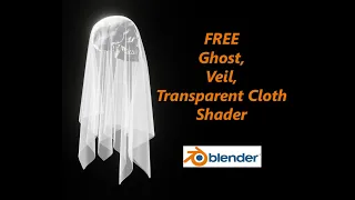 FREE Ghost, Veil, Transparent Cloth Shader for Blender