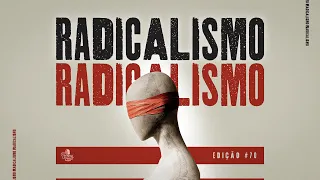 TRUE PODCAST #70 - RADICALISMO