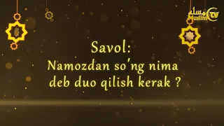 7. Namozdan so'ng nima deb duo qilish kerak?