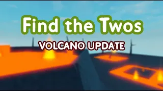 Find the Twos: Volcano Update Trailer (IT'S OUT)