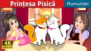 Prințesa Pisică | The Cat Princess Story | Romanian Fairy Tales