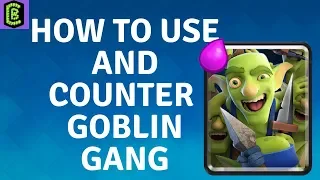 How to Use and Counter Goblin Gang in Clash Royale