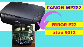 Solusi Errror P22 atau error 5012 Printer Canon MP287
