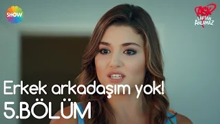 Aşk Laftan Anlamaz 5.Bölüm | "Erkek arkadaşım yok!"