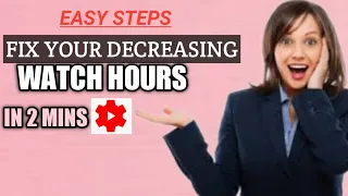 How to fix  decreasing watch hours in 2 mins