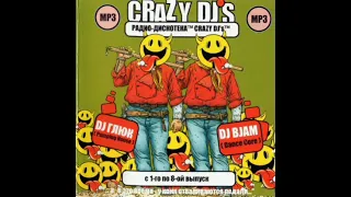DJ Глюк & DJ B.Jam - Радио-Дискотека Crazy DJ's - Выпуски 1 & 2 (2005)