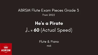 ABRSM Flute Grade 3 from 2022, He's a Pirate 60 (Actual Speed) Flute & Piano midi