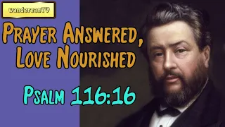 Psalm 116:1  -  Prayer Answered, Love Nourished || Charles Spurgeon’s Sermon