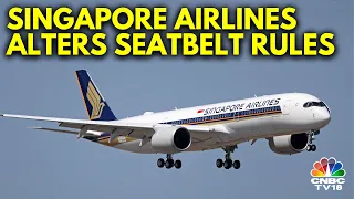 Singapore Airlines' Seatbelt Rules Get A Spruce Up After Fatal Turbulence Incident | N18V