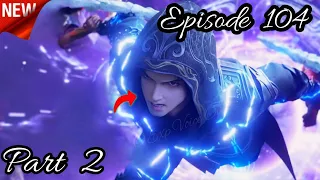 Battle Through The Heavens Season 6 Episode 104 Part 2 Explained In Hindi/Urdu