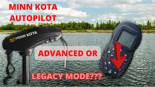 MINN KOTA AUTOPILOT | ADVANCED MODE OR LEGACY???