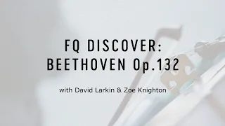 FQ Discover: Beethoven Op. 132