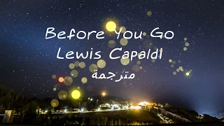 Lewis Capaldi -- Before You Go lyrics (مترجمة )