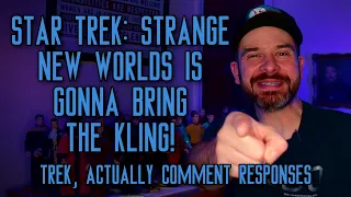 Star Trek: Strange New Worlds Is Gonna Bring the Kling! | Trek, Actually Comment Responses