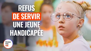 REFUS DE SERVIR UNE JEUNE HANDICAPÉE | @DramatizeMeFrance