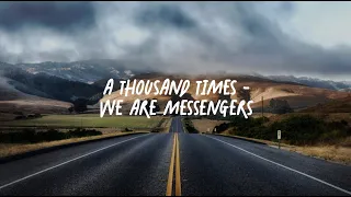 A Thousand Times - We Are Messengers (Lyrics)