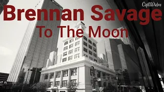 Brennan Savage - To The Moon (lyric on screen)