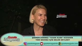 ŞEBNEM DÖNMEZ "YASAK ELMA" DİZİSİNİN YENİ SEZONU İÇİN NELER SÖYLEDİ?