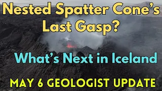 Iceland's Spatter Cone Sputters, Uplift Continues Ahead of Next Event: Geologist Analysis