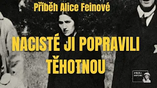 NACISTÉ JI POPRAVILI TĚHOTNOU || Příběh Alice Feinové