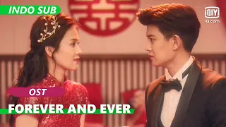 OST: Xu Xie——Melanjutkan kisah [INDO SUB] | Forever and Ever | iQiyi Indonesia