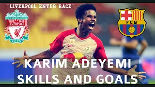 KARIM ADEYEMI TO LIVERPOOL? | SKILLS & GOALS | BAYERN MUNICH AND BARCELONA IN RACE|