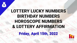 April 15th 2022 - Lottery Lucky Numbers, Birthday Numbers, Horoscope Numbers