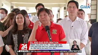 PBBM: dapat matuloy ang oil and gas exploration sa South China Sea kahit walang kasunduan..| 24 Oras