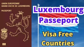 Luxembourg Passport Visa Free Countries (2023)