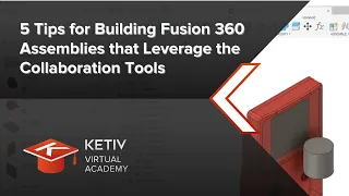 5 Tips for Building Fusion 360 Assemblies that Leverage the Collaboration Tools | KVA