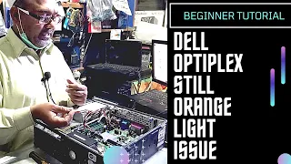 dell optiplex still  orange light issue