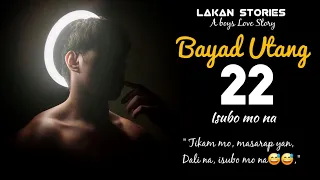 BAYAD UTANG | Ep.22 | ISUBO MO NA | Big Boss Lakan Stories | Pinoy BL Story #blseries #blstory