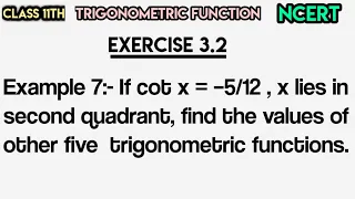 If cot x = –5/12, x lies in second quadrant, find the values of other five
trigonometric functions.