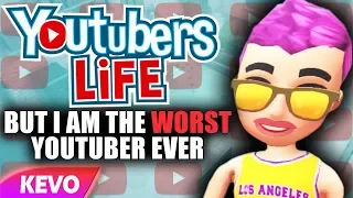 Youtuber's Life but I am the worst YouTuber ever