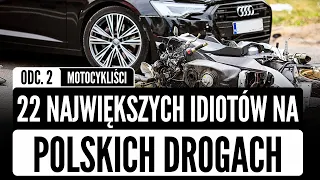 22 największych IDIOTÓW na polskich drogach cz.2 - motocykliści | KATASTROFY