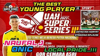 LOCAL PRIDE...!!! THE BEST YOUNG PLAYER || NAUFAL J || UAH SUPER SERIES 3 || PEREBUTAN JUARA KE 3 ||