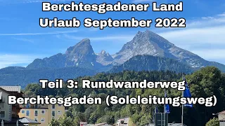 Berchtesgadener Land | Urlaub September 2022 | Teil 3 | Rundweg #berchtesgaden  & Soleleitungsweg