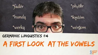 GERMANIC LINGUISTICS #4 - A FIRST LOOK AT THE VOWELS
